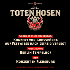 Konzert von Großpösna auf Festwiese nach Leipzig verlegt, Berlin Tempelhof ausverkauft, Neu: Konzert in Flensburg